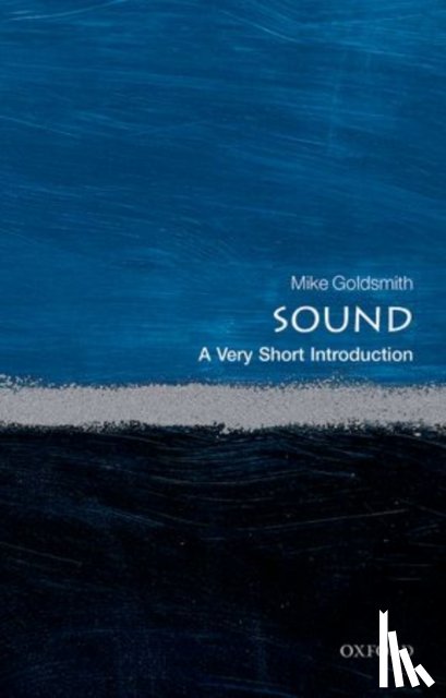 Goldsmith, Mike (Freelance acoustician) - Sound: A Very Short Introduction