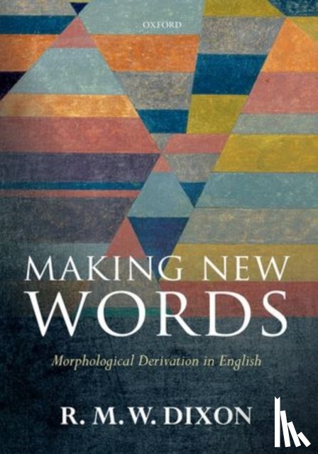Dixon, R. M. W (Adjunct Professor and Deputy Director of the Language and Culture Centre - Making New Words