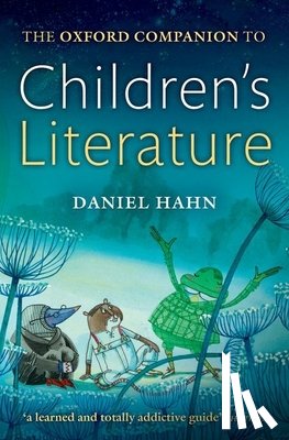 Hahn, Daniel (Freelance author and editor) - The Oxford Companion to Children's Literature