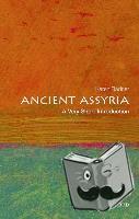 Radner, Karen (Professor of Ancient Near Eastern History, University College London) - Ancient Assyria: A Very Short Introduction