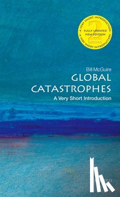 McGuire, Bill (Professor of Geophysical and Climate Hazards at University College London) - Global Catastrophes: A Very Short Introduction