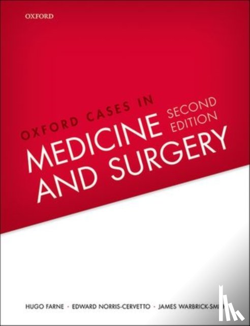 Farne, Hugo (Specialist Registrar in Respiratory Medicine, Norris-Cervetto, Edward (Specialist Registrar in Emergency Medicine, Warbrick-Smith, James (Specialist Registrar in Plastic Surgery - Oxford Cases in Medicine and Surgery
