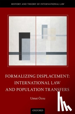 Ozsu, Umut (Assistant Professor of Law - Formalizing Displacement