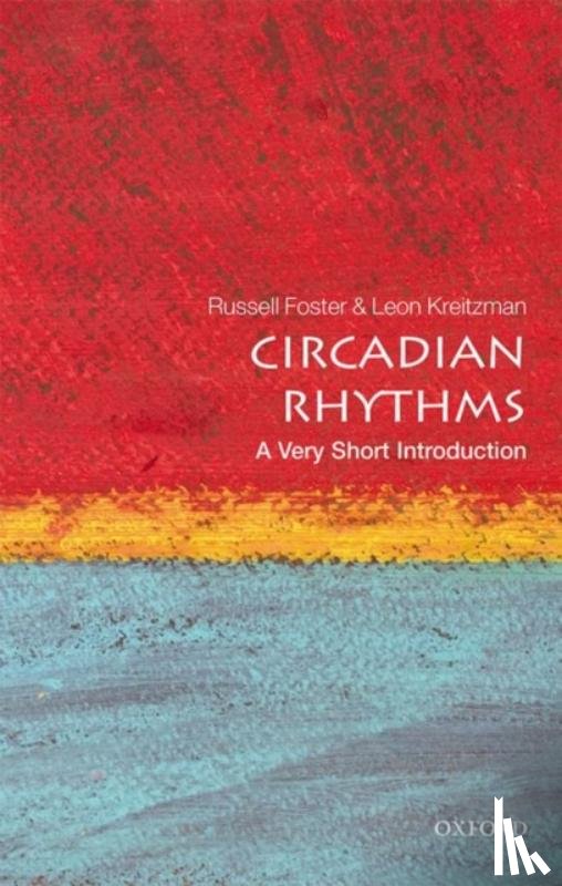 Foster, Russell (Head of Nuffield Laboratory of Ophthalmology; Director of Sleep and Circadian Neuroscience Institute; and Fellow of Brasenose College, Kreitzman, Leon (Visitor - Circadian Rhythms