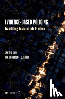 Lum, Cynthia (George Mason University, Koper, Christopher S. (George Mason University - Evidence-Based Policing