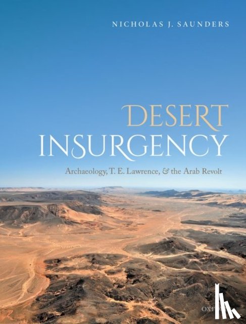 Saunders, Nicholas J. (University of Bristol, University of Bristol, Professor of Material Culture) - Desert Insurgency