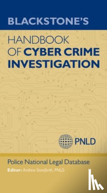 Staniforth, Andrew (North East Counter Terrorism Unit, (PNLD), Police National Legal Database - Blackstone's Handbook of Cyber Crime Investigation