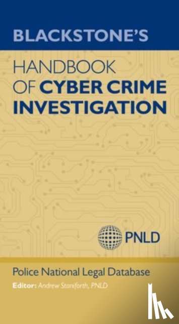 Staniforth, Andrew (North East Counter Terrorism Unit, West Yorkshire Police), (PNLD), Police National Legal Database - Blackstone's Handbook of Cyber Crime Investigation