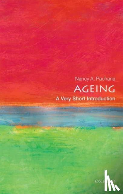 Pachana, Nancy A. (Professor of Geropsychology, University of Queensland) - Ageing: A Very Short Introduction