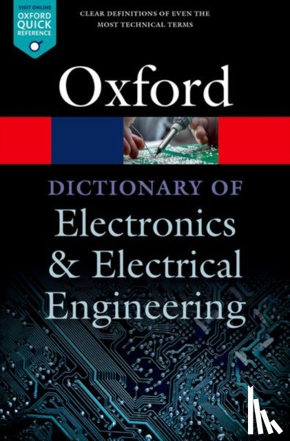 Butterfield, Andrew (Assistant Professor in Computer Science, Assistant Professor in Computer Science, Trinity College, Dublin), Szymanski, John (Lecturer, Lecturer, University of York) - A Dictionary of Electronics and Electrical Engineering
