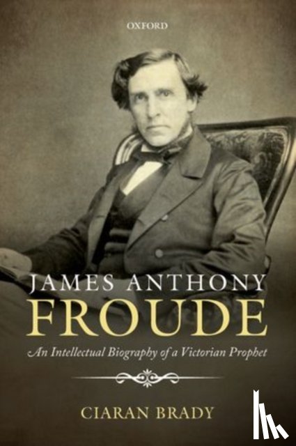 Brady, Ciaran (Professor of History - James Anthony Froude