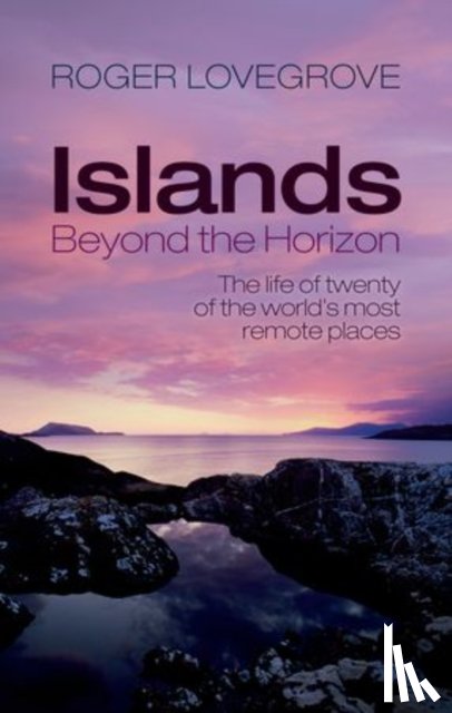 Lovegrove, Roger (Former Director of the Royal Society for the Protection of Birds - Islands Beyond the Horizon