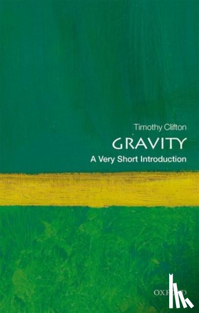 Clifton, Timothy (Lecturer in Theoretical Cosmology, Queen Mary, University of London) - Gravity: A Very Short Introduction