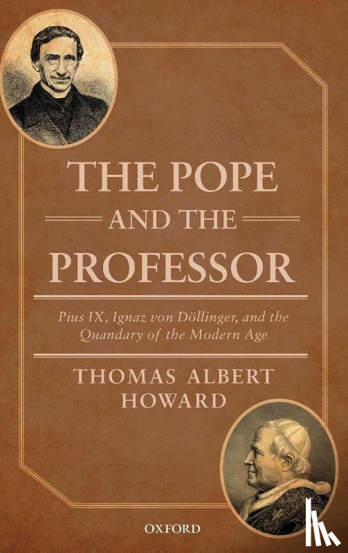 Howard, Thomas Albert (Professor of History and the Humanities and holder of the Phyllis and Richard Duesenberg Chair in Christian Ethics - The Pope and the Professor