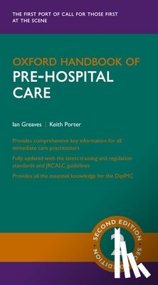 Greaves, Ian (Consultant in Emergency Medicine, Porter, Sir Keith (Professor of Clinical Traumatology - Oxford Handbook of Pre-hospital Care