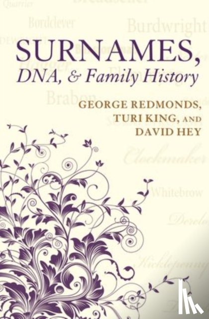 Redmonds, George (Freelance historian, King, Turi (University of Leicester), Hey, David (University of Sheffield (Emeritus)) - Surnames, DNA, and Family History