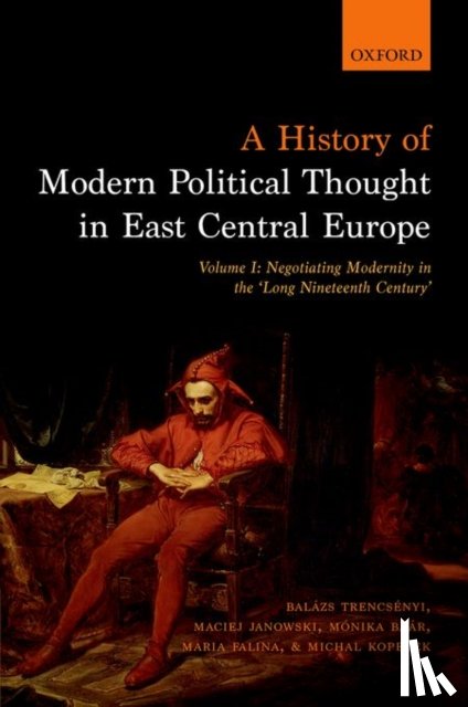 Trencsenyi, Balazs (Associate Professor, Janowski, Maciej (Head of Section at the Institute of History, Baar, Monika (Associate Professor, Falina, Maria (IRC Postdoctoral Fellow - A History of Modern Political Thought in East Central Europe