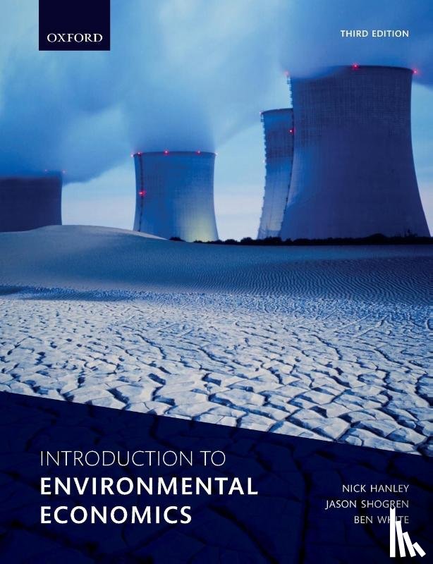 Hanley, Nick (Professor of Environmental and One Health Economics, Shogren, Jason (Stroock Professor of Natural Resource Conservation and Management, White, Ben (Professor - Introduction to Environmental Economics