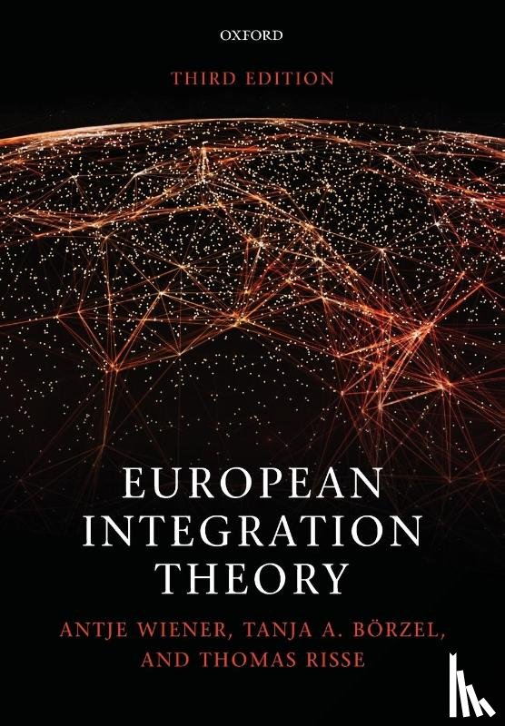 Wiener, Antje (University of Hamburg and University of Cambridge), Borzel, Tanja A. (Free University Berlin), Risse, Thomas (Free University Berlin) - European Integration Theory