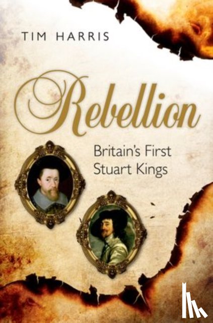 Harris, Tim (Munro-Goodwin-Wilkinson Professor in European History, Brown University) - Rebellion
