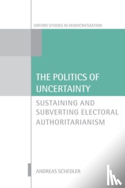 Schedler, Andreas (Professor of Political Science - The Politics of Uncertainty