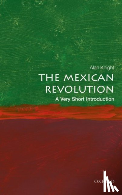 Knight, Alan (Professor Emeritus of the History of Latin America - The Mexican Revolution