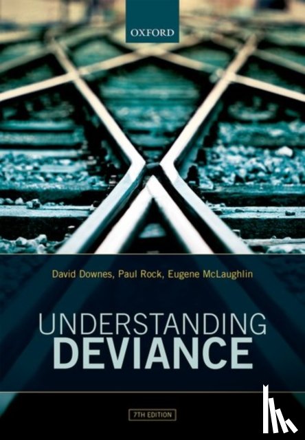 Downes, David (Emeritus Professor, Rock, Paul (Emeritus Professor, McLaughlin, Eugene (Professor of Criminology - Understanding Deviance