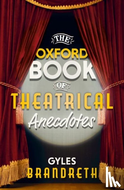 Brandreth, Gyles - The Oxford Book of Theatrical Anecdotes