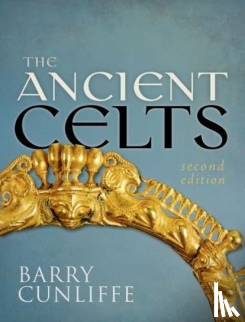 Cunliffe, Barry (Emeritus Professor of European Archaeology - The Ancient Celts, Second Edition