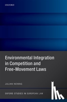 Nowag, Julian (Senior Lecturer in EU Law and Competition Law - Environmental Integration in Competition and Free-Movement Laws