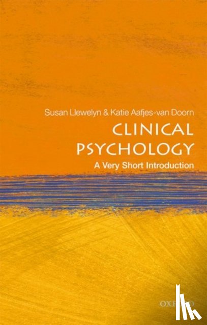 Llewelyn, Susan (Professor of Clinical Psychology, University of Oxford), Aafjes-van Doorn, Katie (Postdoctoral Fellow, Access Institute for Psychological Services, San Francisco) - Clinical Psychology: A Very Short Introduction