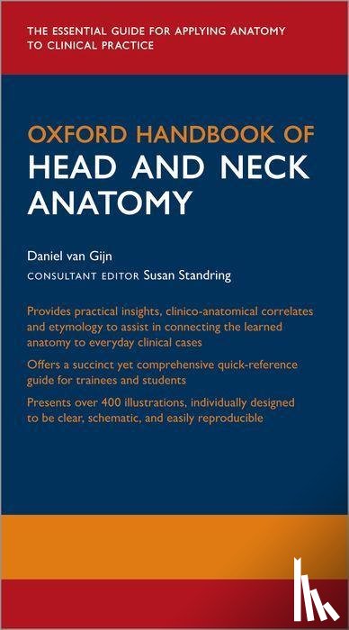 van Gijn, Daniel R. (Specialist Registrar Oral and Maxillofacial Surgery, Dunne, Jonathan (Consultant Plastic and Reconstructive Surgeon - Oxford Handbook of Head and Neck Anatomy
