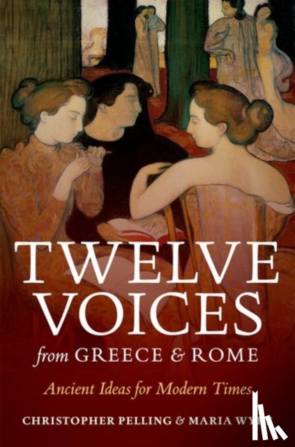 Pelling, Christopher (Regius Professor of Greek, Wyke, Maria (Professor of Latin - Twelve Voices from Greece and Rome