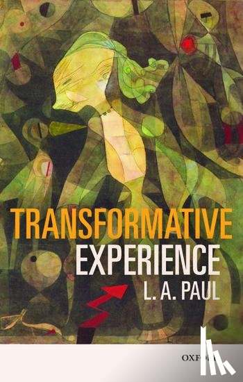 Paul, L. A. (University of North Carolina at Chapel Hill) - Transformative Experience