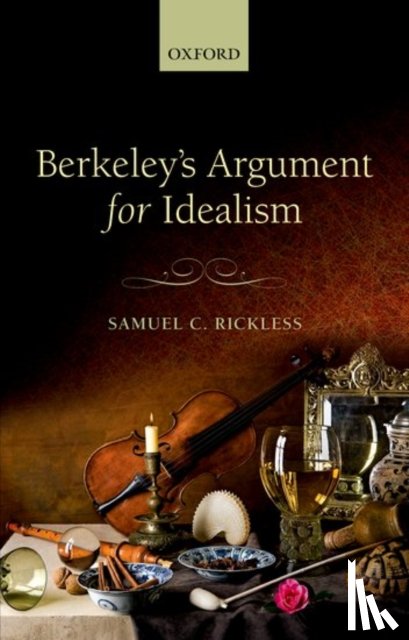 Rickless, Samuel C. (University of California San Diego) - Berkeley's Argument for Idealism
