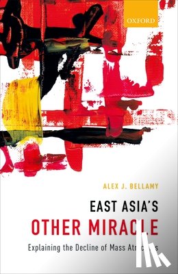Bellamy, Alex J. (Professor of Peace and Conflict Studies and Director of the Asia Pacific Centre for the Responsibility to Protect - East Asia's Other Miracle