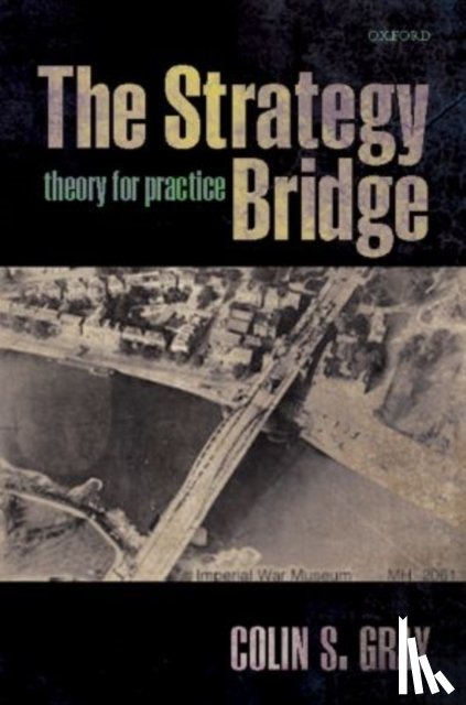 Gray, Colin S. (Professor of International Politics and Strategic Studies - The Strategy Bridge