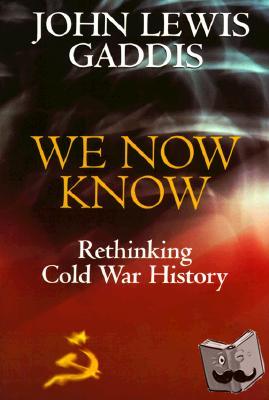 Gaddis, John Lewis (Robert Lovett Professor of History, Robert Lovett Professor of History, Yale University) - We Now Know