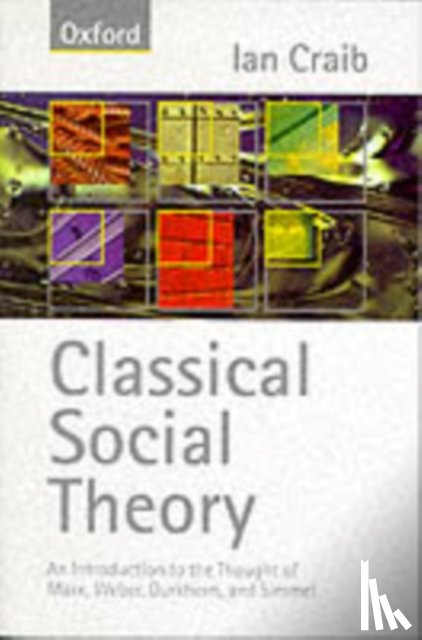 Craib, Ian (Reader in Sociology, Reader in Sociology, University of Essex) - Classical Social Theory