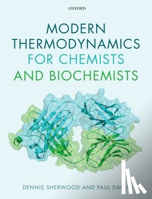 Sherwood, Dennis (Managing Director, Dalby, Paul (Professor of Biochemical Engineering and Biotechnology - Modern Thermodynamics for Chemists and Biochemists