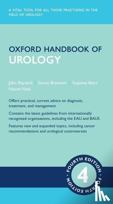 Reynard, John (Consultant Urological Surgeon, Brewster, Simon F. (Consultant Urological Surgeon, Biers, Suzanne, Neal, Naomi Laura (Consultant Urological Surgeon - Oxford Handbook of Urology