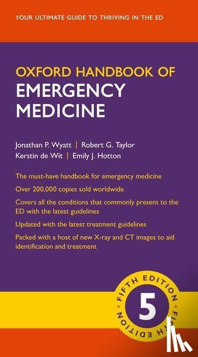 Wyatt, Jonathan P. (Honorary Clinical Associate Professor, Taylor, Robert G. (Consultant in Emergency Medicine, de Wit, Kerstin (Assistant Professor, Hotton, Emily J. (Clinical Research Fellow - Oxford Handbook of Emergency Medicine