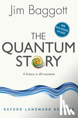 Baggott, Jim (Freelance science writer) - The Quantum Story
