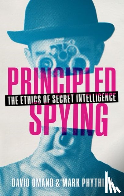 Omand, David (Visiting Professor, Phythian, Mark (Professor of Politics - Principled Spying