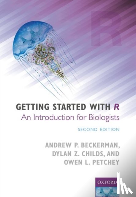 Beckerman, Andrew P. (Department of Animal and Plant Science, University of Sheffield), Childs, Dylan Z. (Department of Animal and Plant Science, University of Sheffield) - Getting Started with R