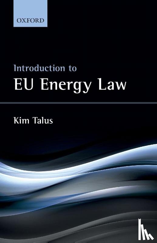 Talus, Kim (Professor of European Energy Law - Introduction to EU Energy Law