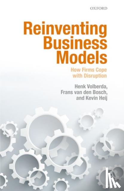 Volberda, Henk W. (Professor of Strategic Management & Business Policy, Professor of Strategic Management & Business Policy, Rotterdam School of Management, Erasmus University) - Reinventing Business Models