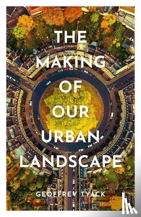 Tyack, Geoffrey (Emeritus Fellow - The Making of Our Urban Landscape