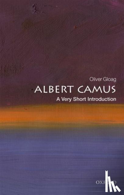 Gloag, Oliver (Associate Professor of French and Francophone Studies at the University of North Carolina, Asheville) - Albert Camus: A Very Short Introduction