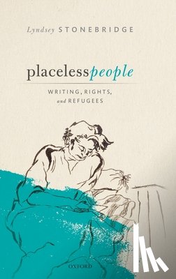 Stonebridge, Lyndsey (Professor of Humanities and Human Rights, Professor of Humanities and Human Rights, University of Birmingham) - Placeless People